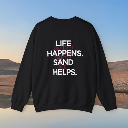 Dune Life Co.  Crewneck Sweatshirt - "Life Happens, Sand Helps"